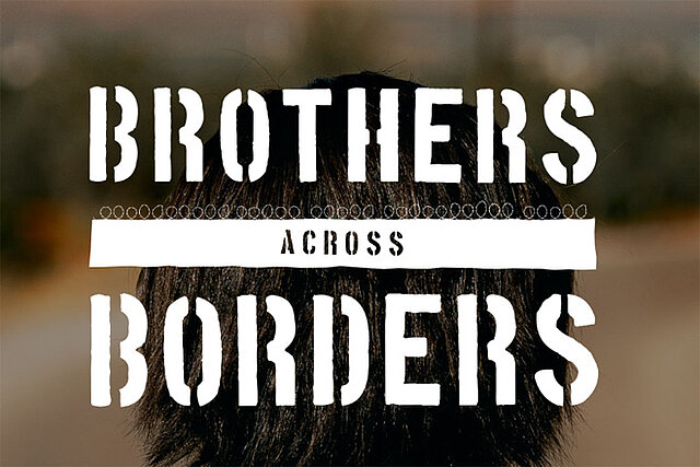 Schriftzug "Brothers Across Borders"