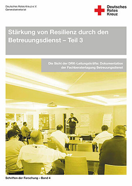 Cover Band 4 Teil 3 Stärkung von Resilienz durch den Betreuungsdienst - Die Sicht der DRK-Leitungskräfte: Dokumentation der Fachberatertagung Betreuungsdienst